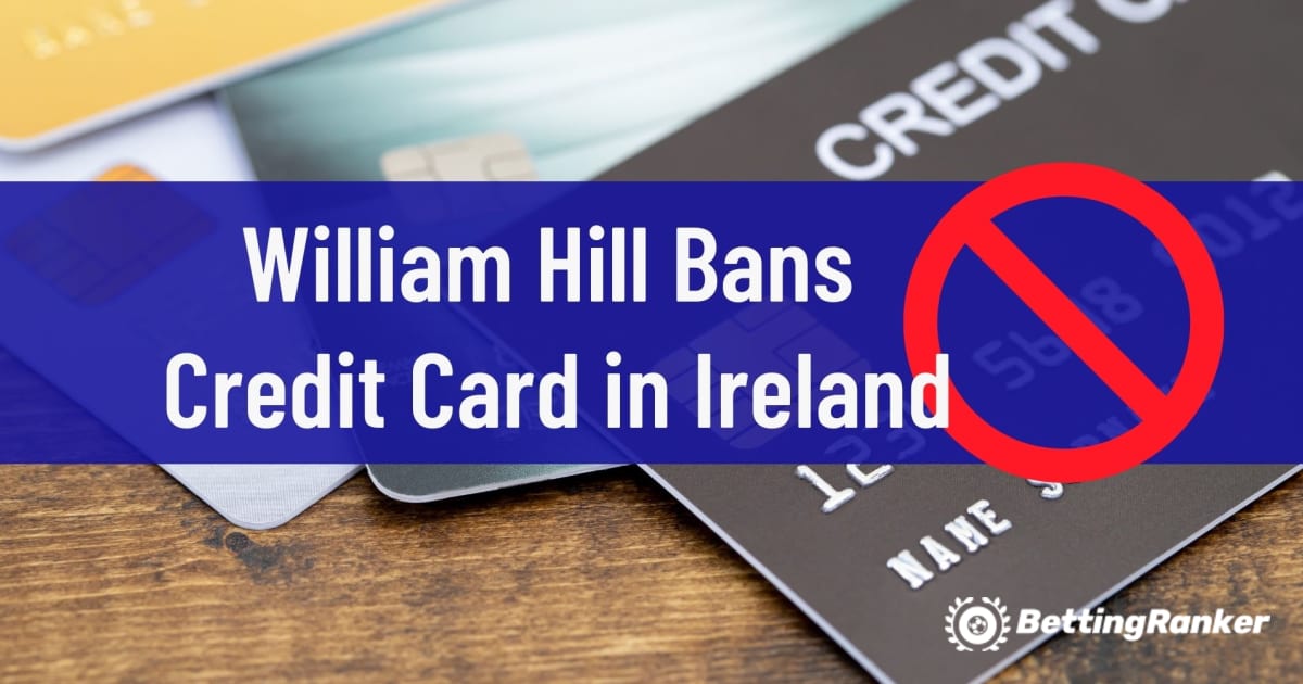 William Hill proíbe cartão de crédito na Irlanda